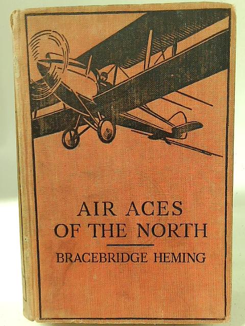 Air Aces Of The North By Bracebridge Heming