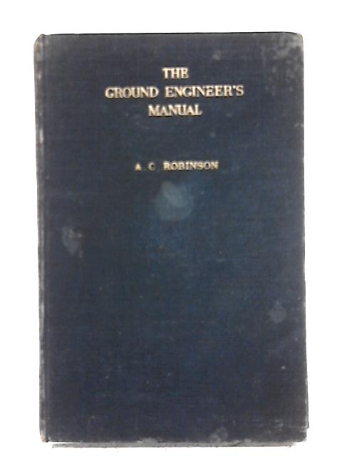 The Ground Engineer's Manual. von A. C. Robinson