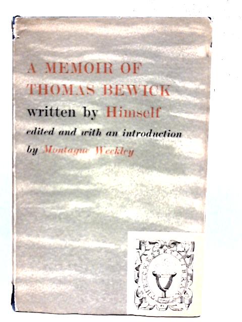 A Memoir of Thomas Bewick By Thomas Bewick