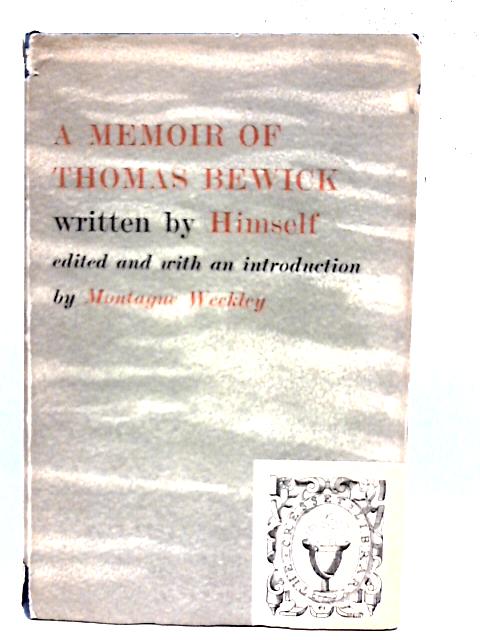 A Memoir of Thomas Bewick von Thomas Bewick