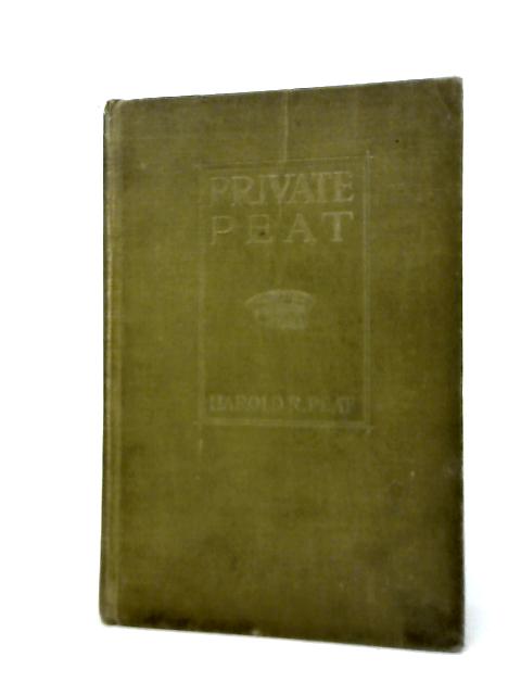 Private Peat, by Harold R. Peat By Harold R. Peat