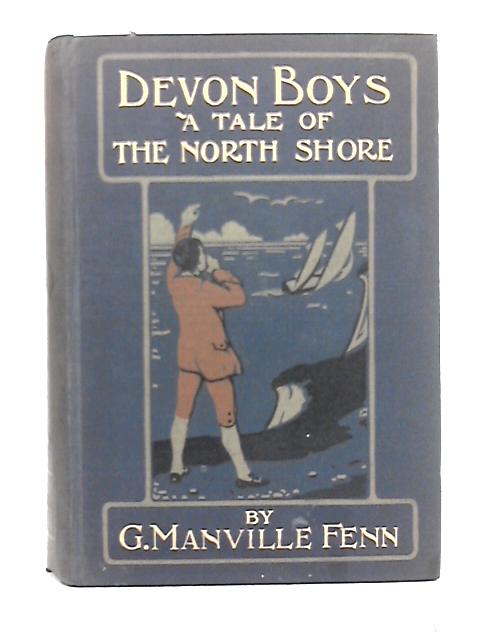 Devon Boys; A Tale of the North Shore By Geo. Manville Fenn