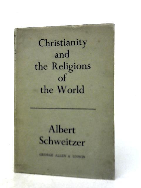 Christianity and the Religions of the World By A Schweitzer