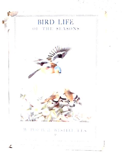 Bird Life of the Seasons By W. Percival Westell