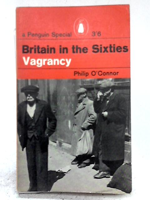 Britain in the Sixties Vagrancy: Ethos and Actuality By Philip O'Connor