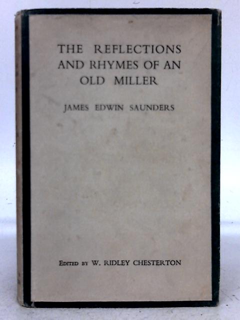 The Reflections and Rhymes of an Old Miller By James Edwin Saunders