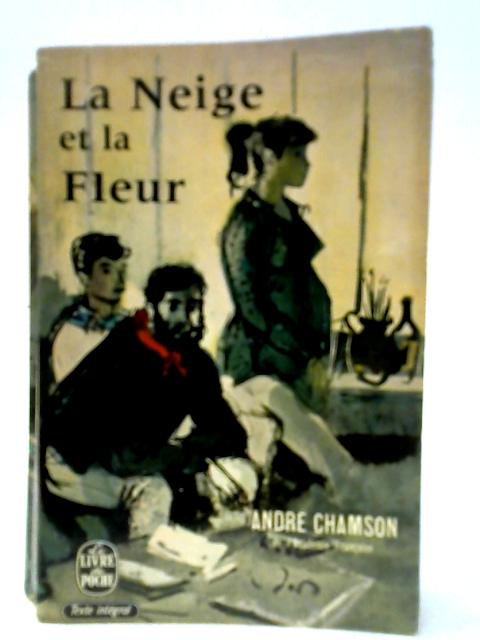 La Neige et la Fleur By Andre Chamson