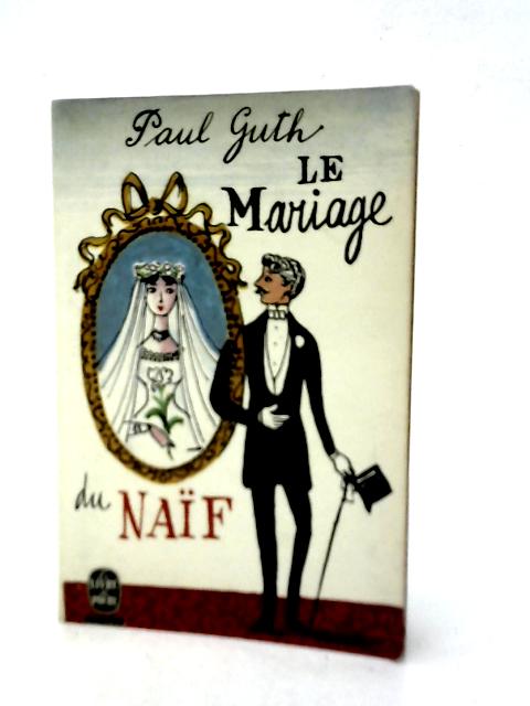 Le Mariage Du Naïf By Paul Guth