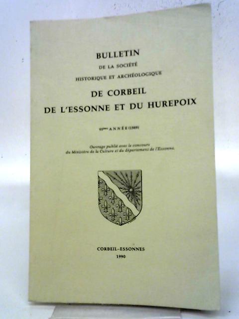 Bulletin De La Societe Historique Et Archeologique De Corbeil, l'Essonne Et Du Hurepoix von Various