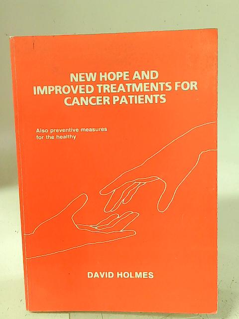 New Hope and Improved Treatments for Cancer Patients By David Holmes