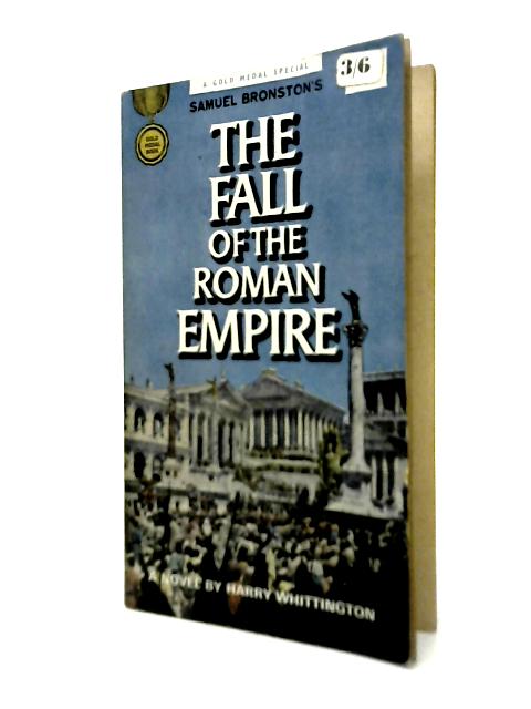 The Fall of the Roman Empire By Harry Whittington