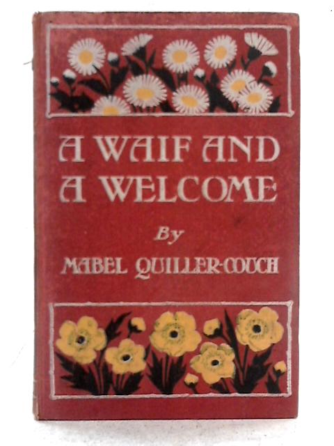 A Waif and A Welcome By Mabel Quiller-Couch