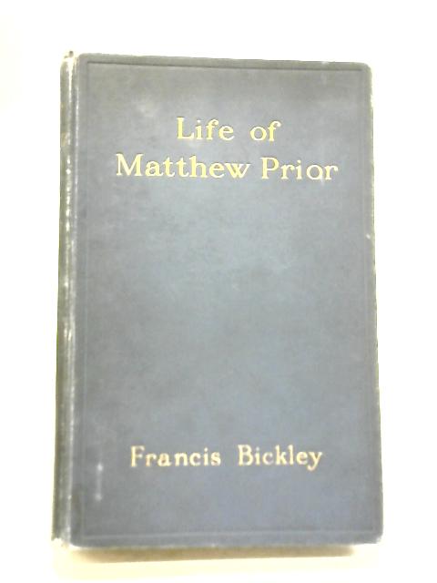 The Life of Matthew Prior By Francis Bickley
