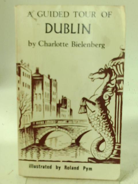 A Guided Tour of Dublin von Charlotte Bielenberg