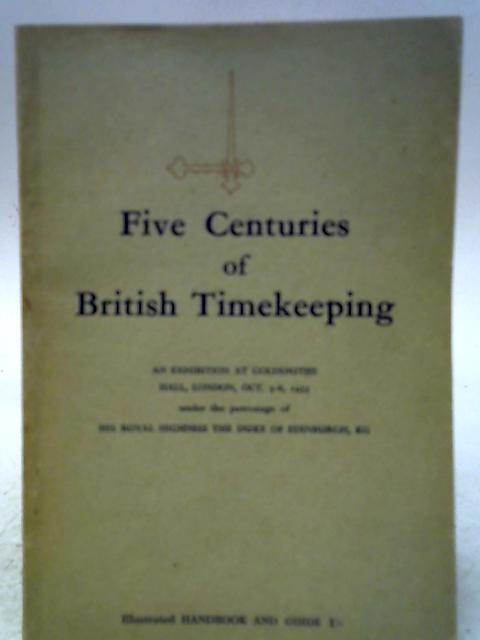 Five Centuries of British Timekeeping By None Stated