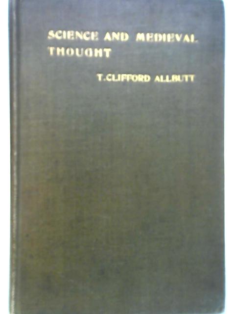Science and Medieval Thought. The Harveian Oration delivered before the Royal College of Physicians, October 18, 1900 By Thomas Clifford Allbutt