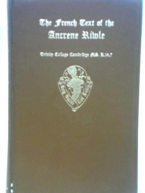 The French Text of the Ancrene Riwle (Early English Text Society. Original Series) By William Hilliard Trethewey