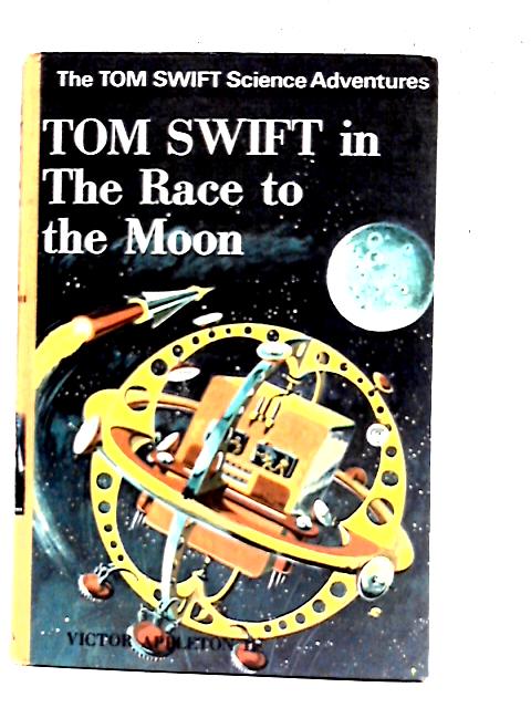 Tom Swift in the Race to the Moon By Victor Appleton II