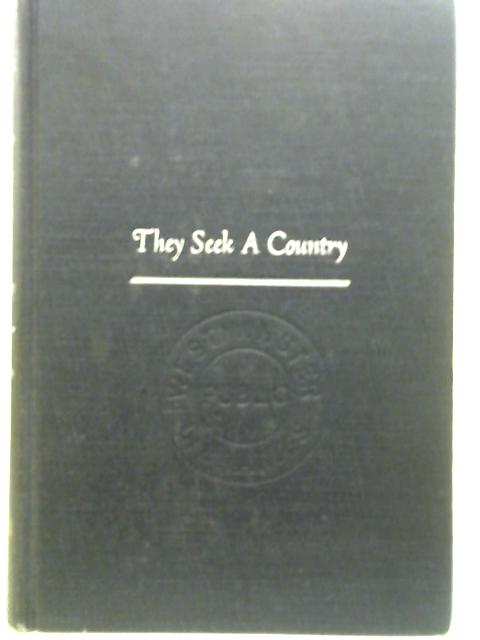 They Seek a Country : the American Presbyterians, Some Aspects. Contributors: Frank H. Caldwell von Gaius Jackson Slosser