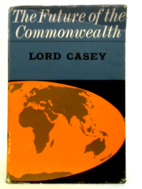 The Future of the Commonwealth By Lord Casey