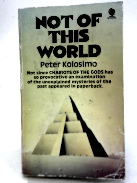 Not Of This World By Peter Kolosimo