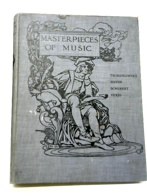 Masterpieces of Music: Tschaikowsky, Haydn, Schubert and Verdi By L Ronald, F Cowen, G H Clutsam, A Mackenzie
