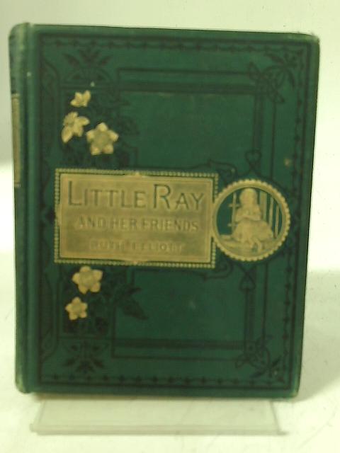 Little Ray and Her Friends By Ruth Elliott