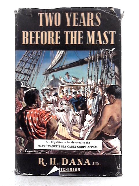 Two Years Before the Mast, or a Sailor's Life at Sea By R.H. Dana