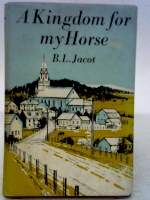 A Kingdom for My Horse By B. L. Jacot