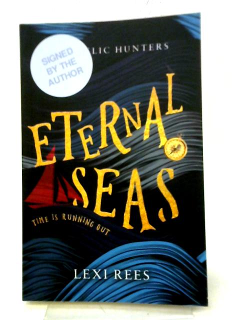 Eternal Seas: The Relic Hunters, Book 1: The Relic Hunters: Book One By Lexi Rees