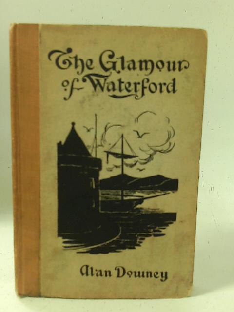 The Glamour Of Waterford By Alan Downey