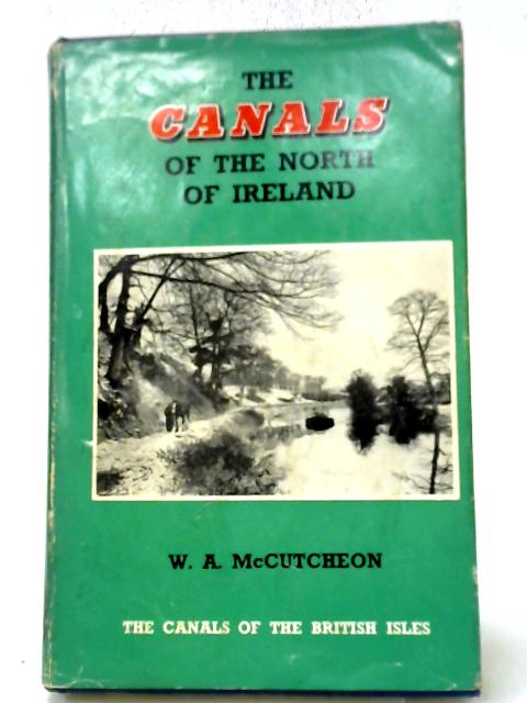 Canals of the North of Ireland (Canals of the British Isles S.) By W.A. McCutcheon