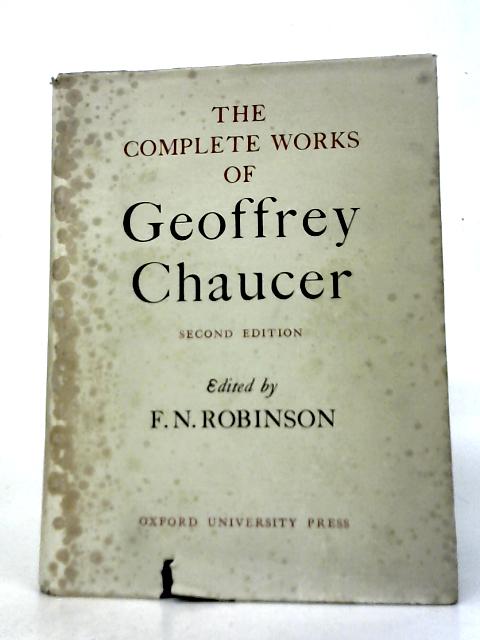 The Works of Geoffrey Chaucer Second Edition By F. N. Robinson (Ed.)
