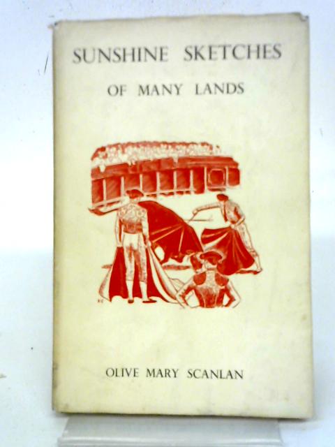 Sunshine Sketches Of Many Lands By Olive Mary Scanlan