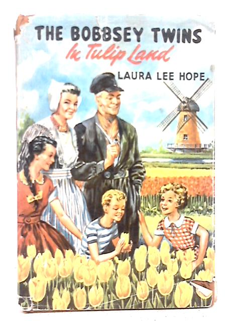 The Bobbsey Twins in the Tulip Land By Laura Lee Hope