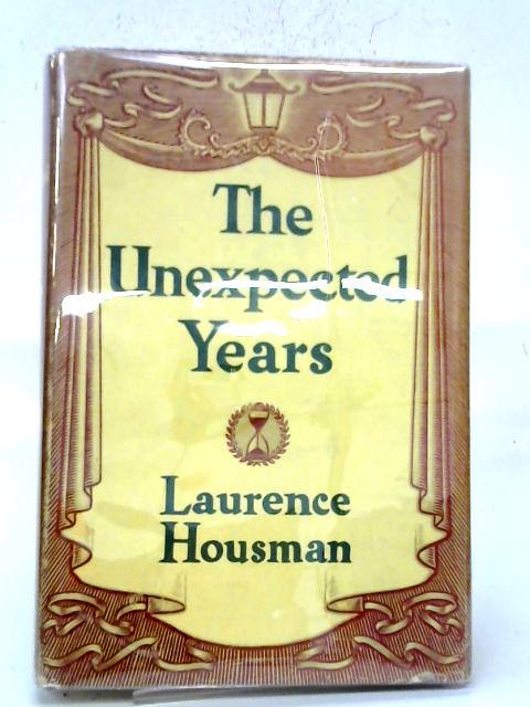 The Unexpected Years By Laurence Housman