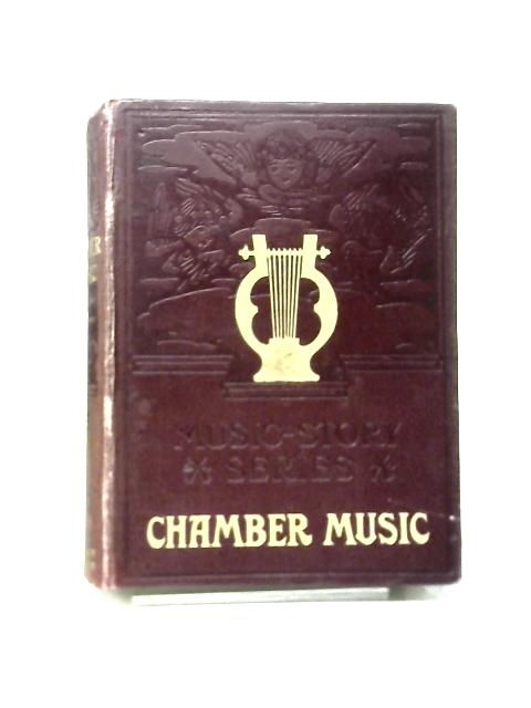 The Story of Chamber Music By N Kilburn