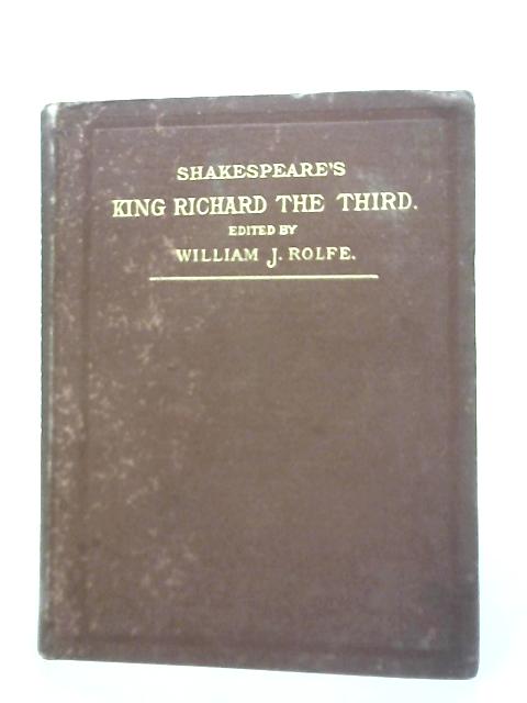 Shakespeare's Tragedy Of King Richard The Third By William J. Rolfe (Ed.)