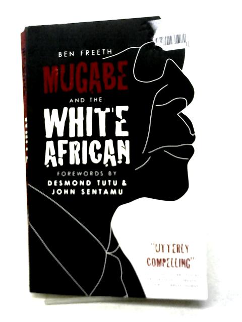 Mugabe and The White African By Ben Freeth