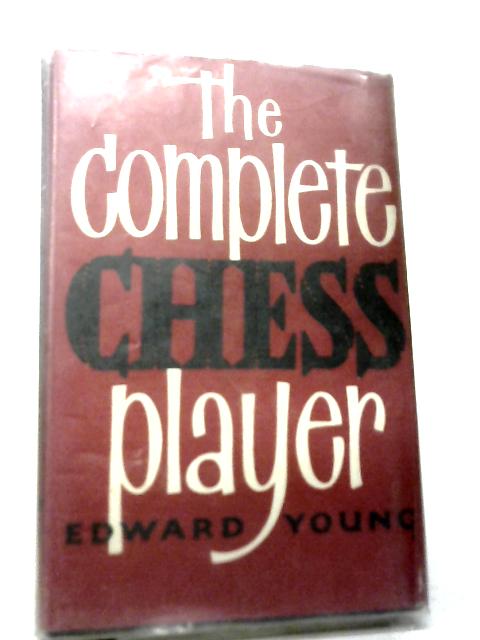 The Complete Chess Player By Edward Young