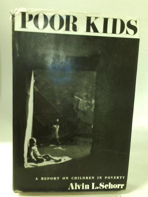 Poor Kids: Report on Children in Poverty By Alvin L. Schorr