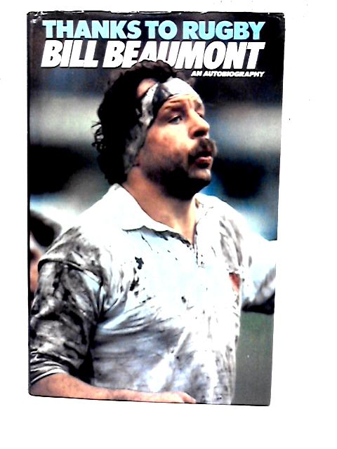 Thanks to Rugby By Bill Beaumont