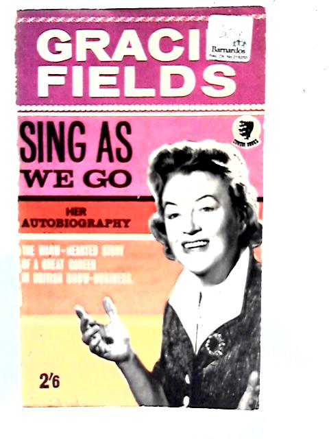 Sing As We Go: The Autobiography of Gracie Fields By Gracie Fields