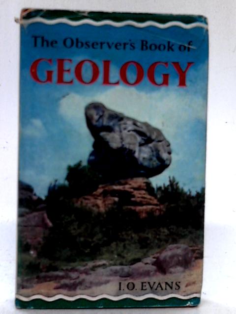 The Observer's Book of Geology By I. O. Evans