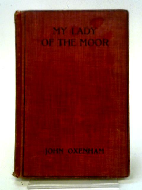 My Lady of the Moor By John Oxenham