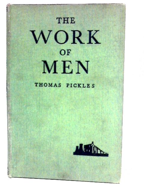 The Work of Men By Thomas Pickles