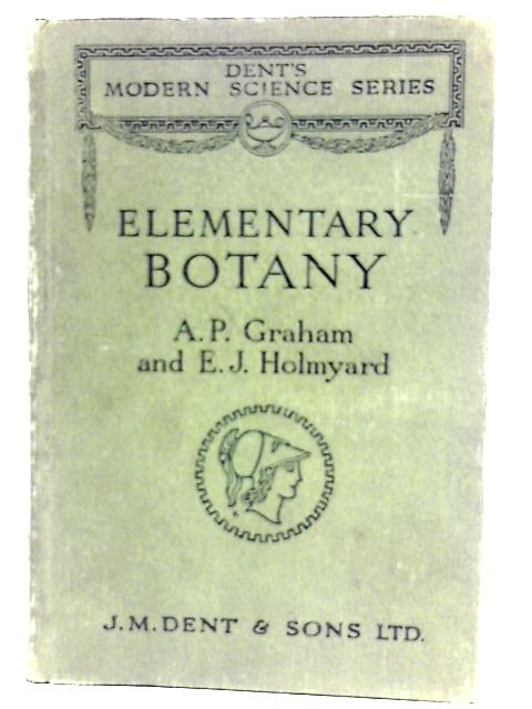 Elementary Botany By A.P. Graham & E.J. Holmyard