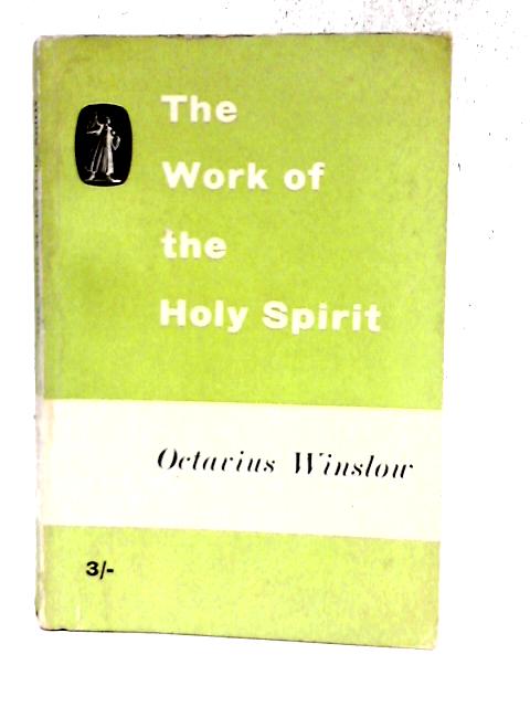 An Experimental and Practical View of the Work of the Holy Spirit By Octavius Winslow