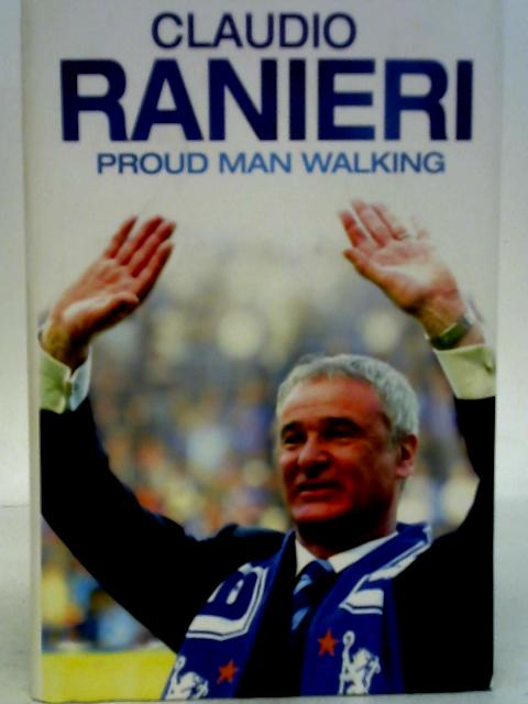 Proud Man Walking: My Chelsea Diary par Claudio Ranieri