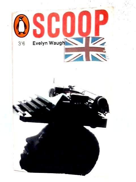 Scoop - A Novel about Journalists By Evelyn Waugh